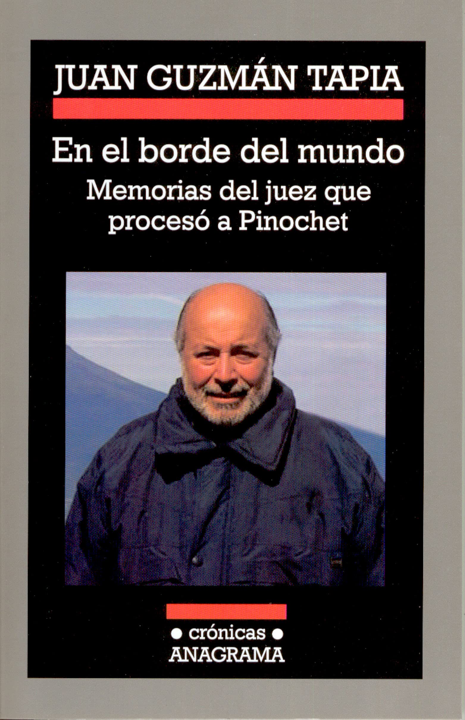 En el borde del mundo : memorias del juez que procesó a Pinochet (Crónicas, Band 70) Social Sciences