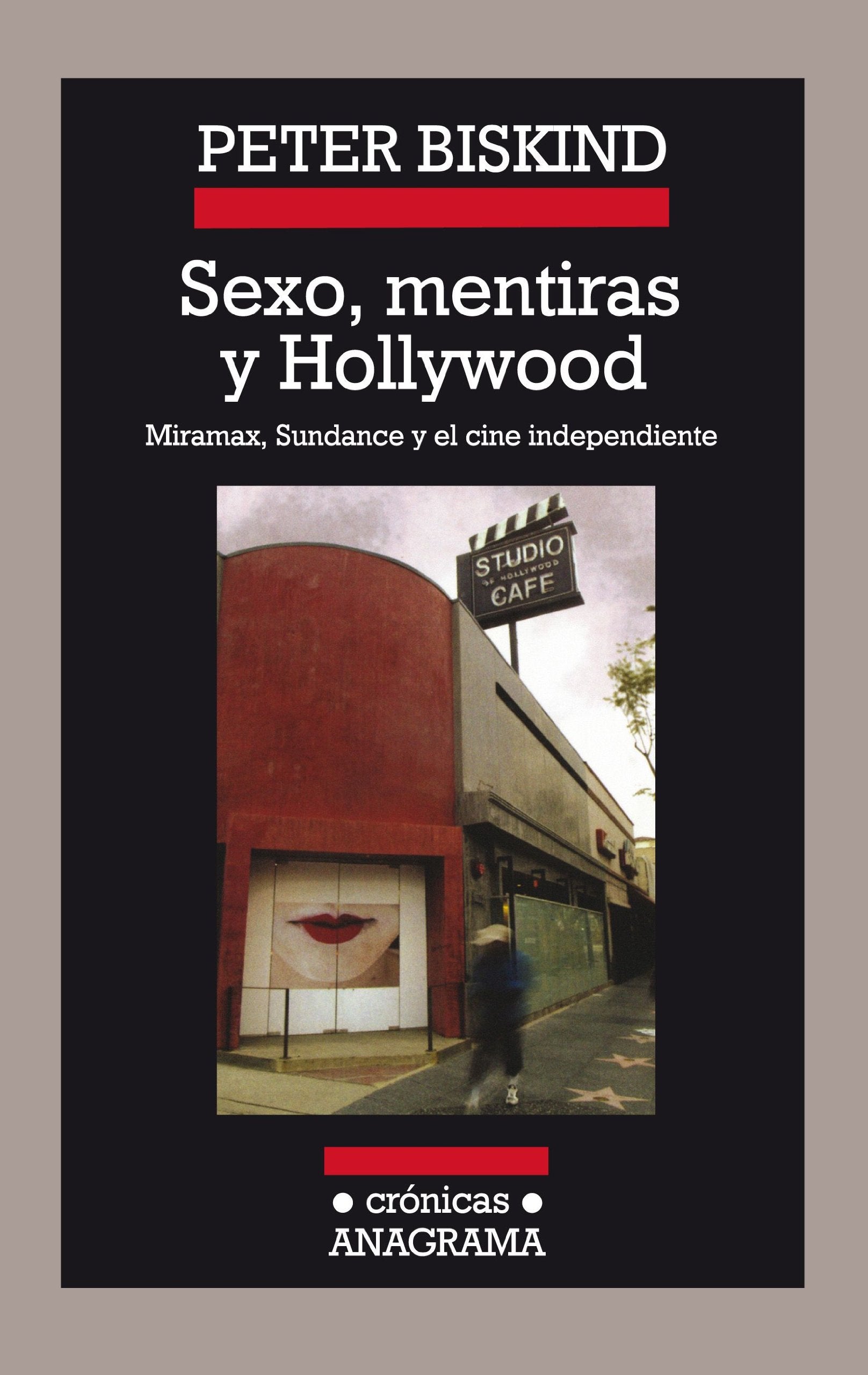 Sexo, mentiras y Hollywood: Miramax, Sundance y el cine independiente (Crónicas, Band 78) Contemporary literature