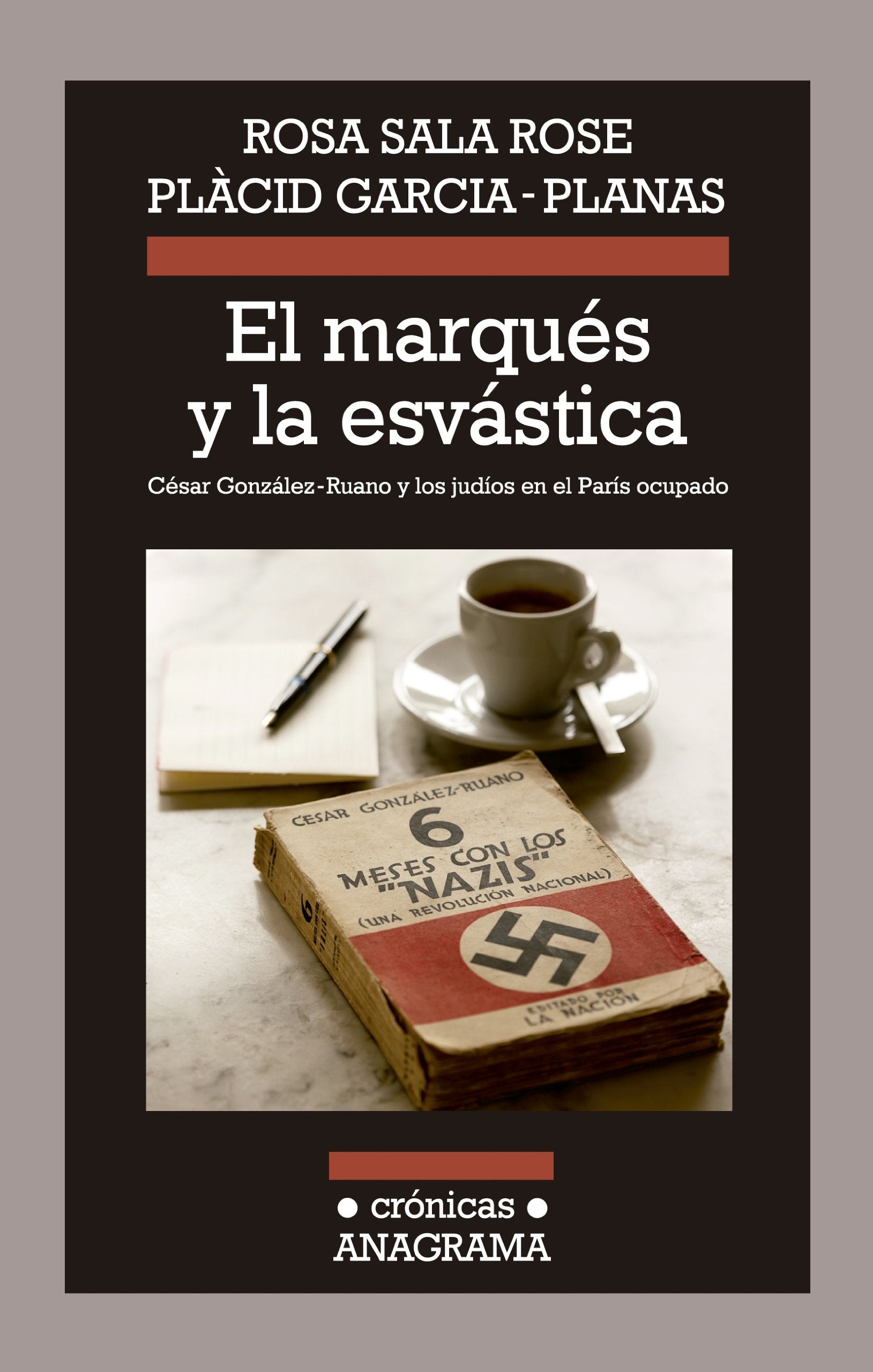 El marqués y la esvástica : César González-Ruano y los judíos en el París ocupado Media & Communication