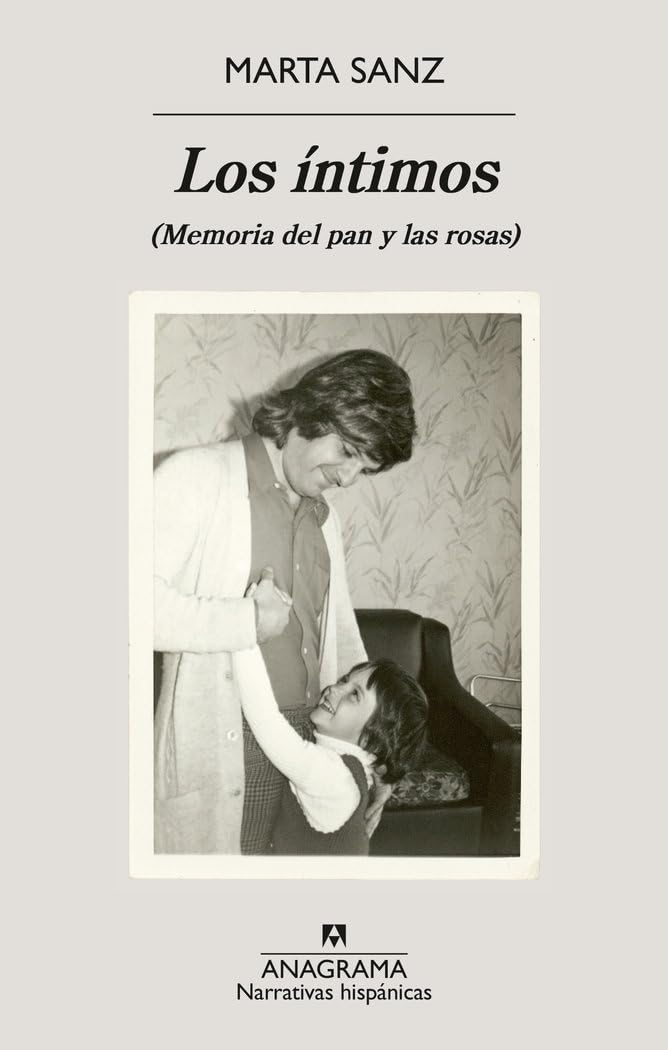 Los íntimos: (Memoria del pan y las rosas) (Narrativas hispánicas) Books