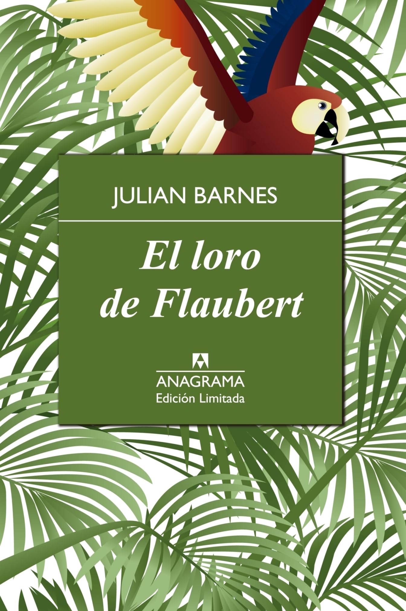 El loro de Flaubert (Edición Limitada, Band 10) Contemporary literature