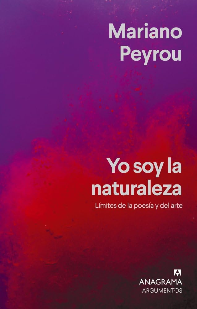 Yo Soy La Naturaleza. Limites de la Poesia Y El Arte Essays & Short Stories