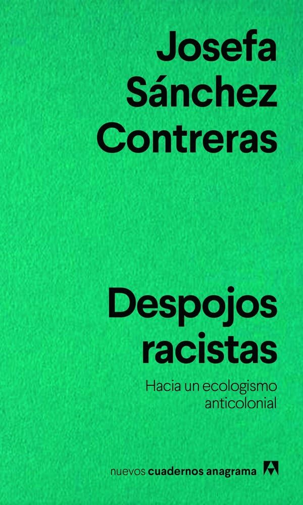Despojos racistas: Hacia un ecologismo anticolonial (Nuevos cuadernos Anagrama) Books