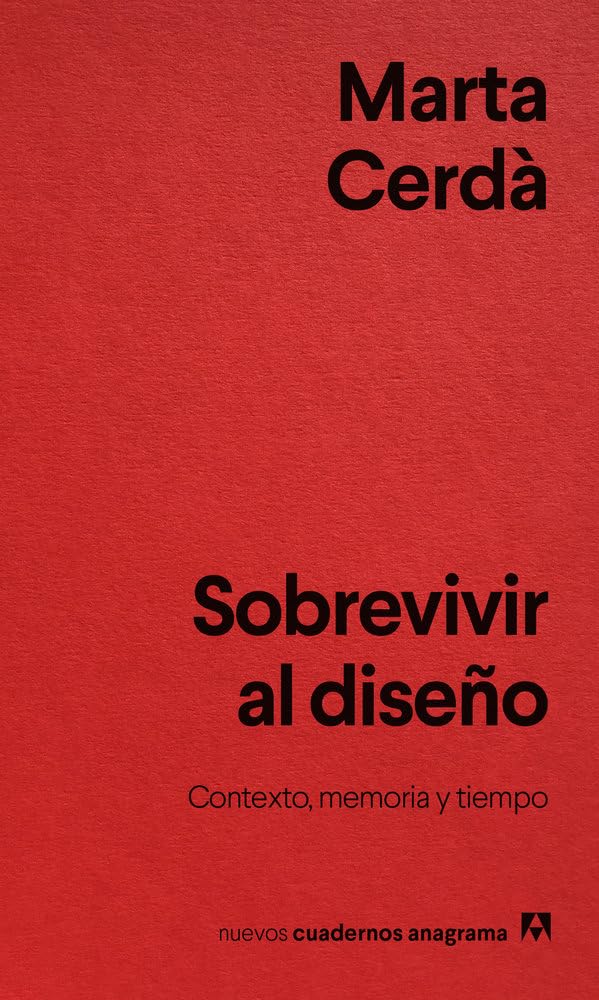 Sobrevivir al diseño: Contexto, memoria y tiempo (Nuevos cuadernos Anagrama) Essays & Short Stories