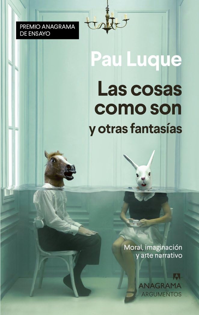 Las cosas como son y otras fantasías: Moral, imaginación y arte narrativo book