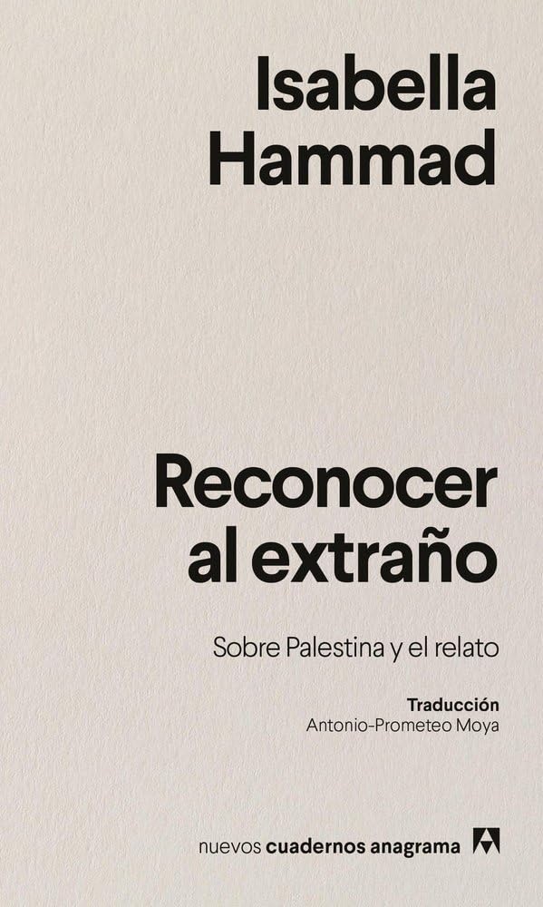 Reconocer al extraño: Sobre Palestina y el relato (Nuevos cuadernos Anagrama) Books