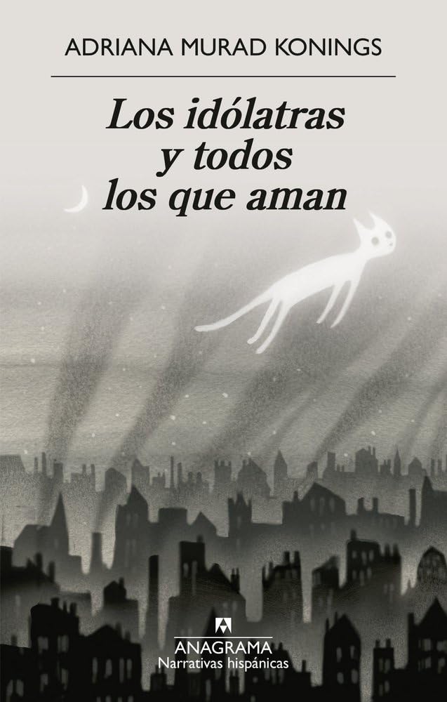 Los idólatras y todos los que aman (Narrativas hispánicas) Drama