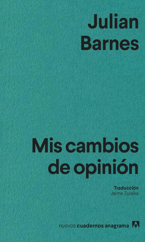 Mis cambios de opinión (Nuevos cuadernos Anagrama) Essays & Short Stories