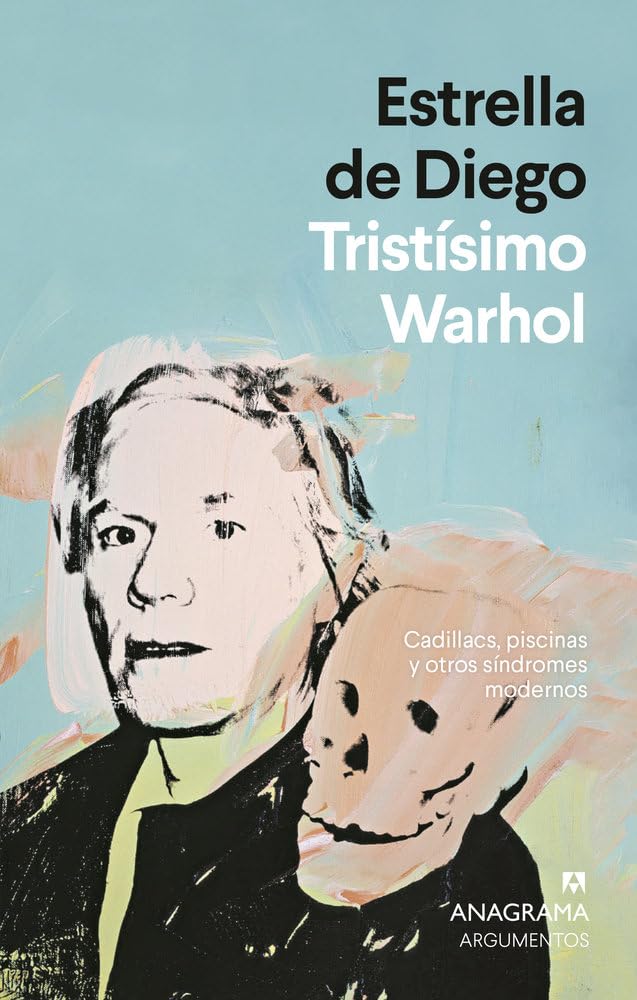 Tristísimo Warhol: Cadillacs, piscinas y otros síndromes modernos (Argumentos) Art & Literature