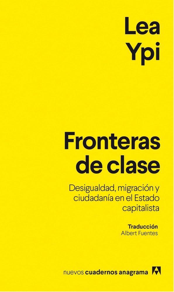 Fronteras de clase: Desigualdad, migración y ciudadanía en el Estado capitalista (Nuevos cuadernos Anagrama) Books