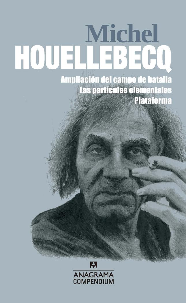 Compendium Michel Houellebecq: Ampliación del campo de batalla / Las partículas elementales / Plataforma Contemporary literature