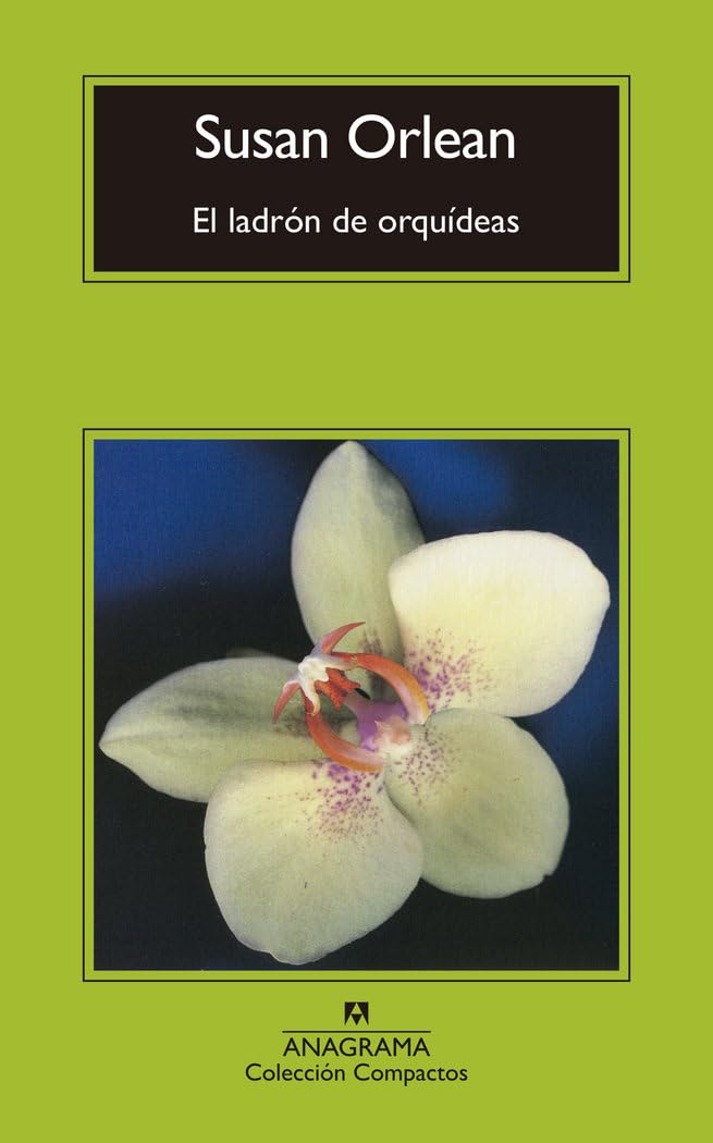 El ladrón de orquídeas: Una historia verdadera de belleza y obsesión (Compactos, Band 733) Essays & Short Stories