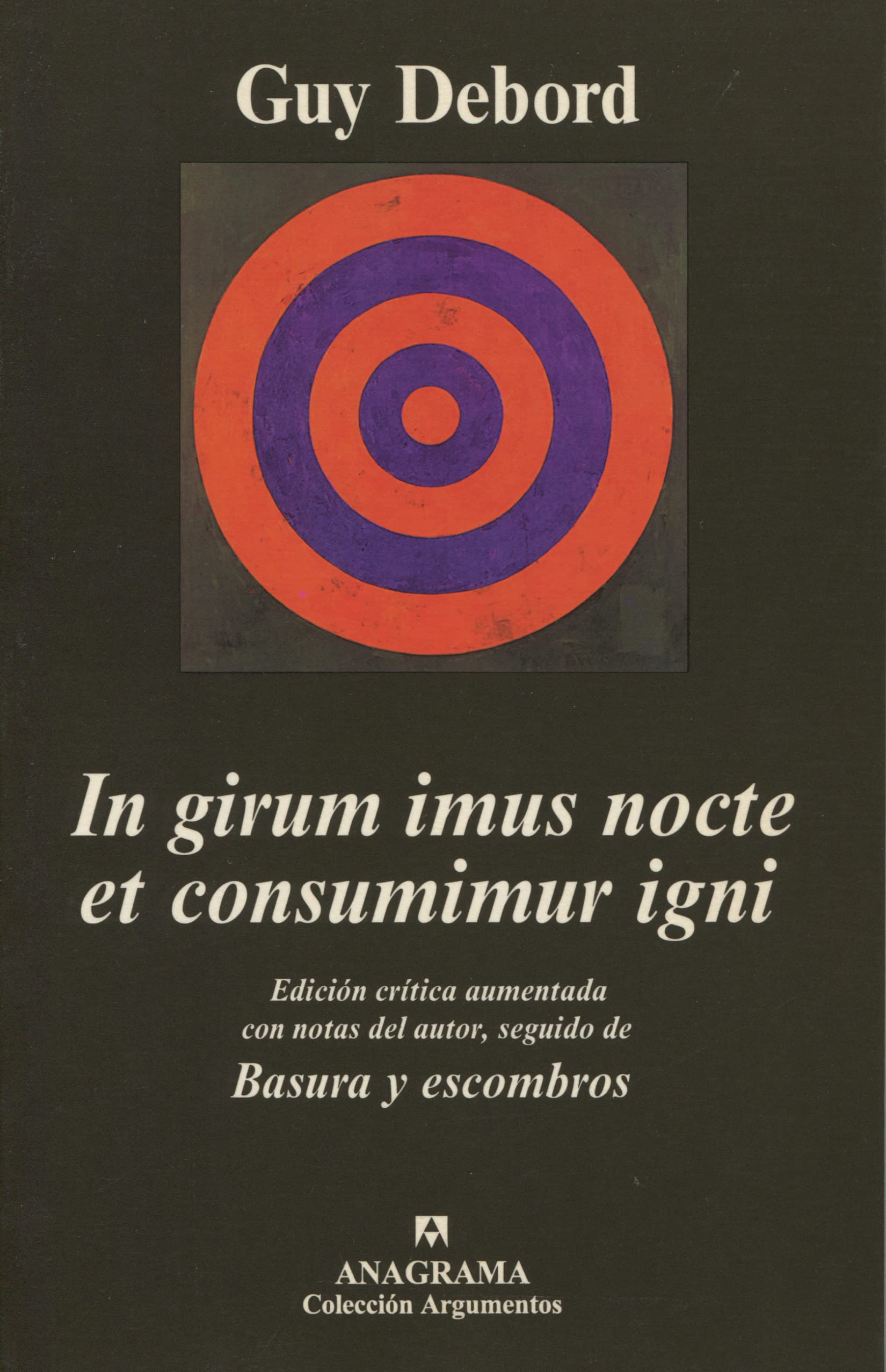 In Girun Imus Nocte Et Consumimur Igni: Edicion Critica Aumentada Con Notas Diversas del Autor, Seguido de Basura y Escombros book