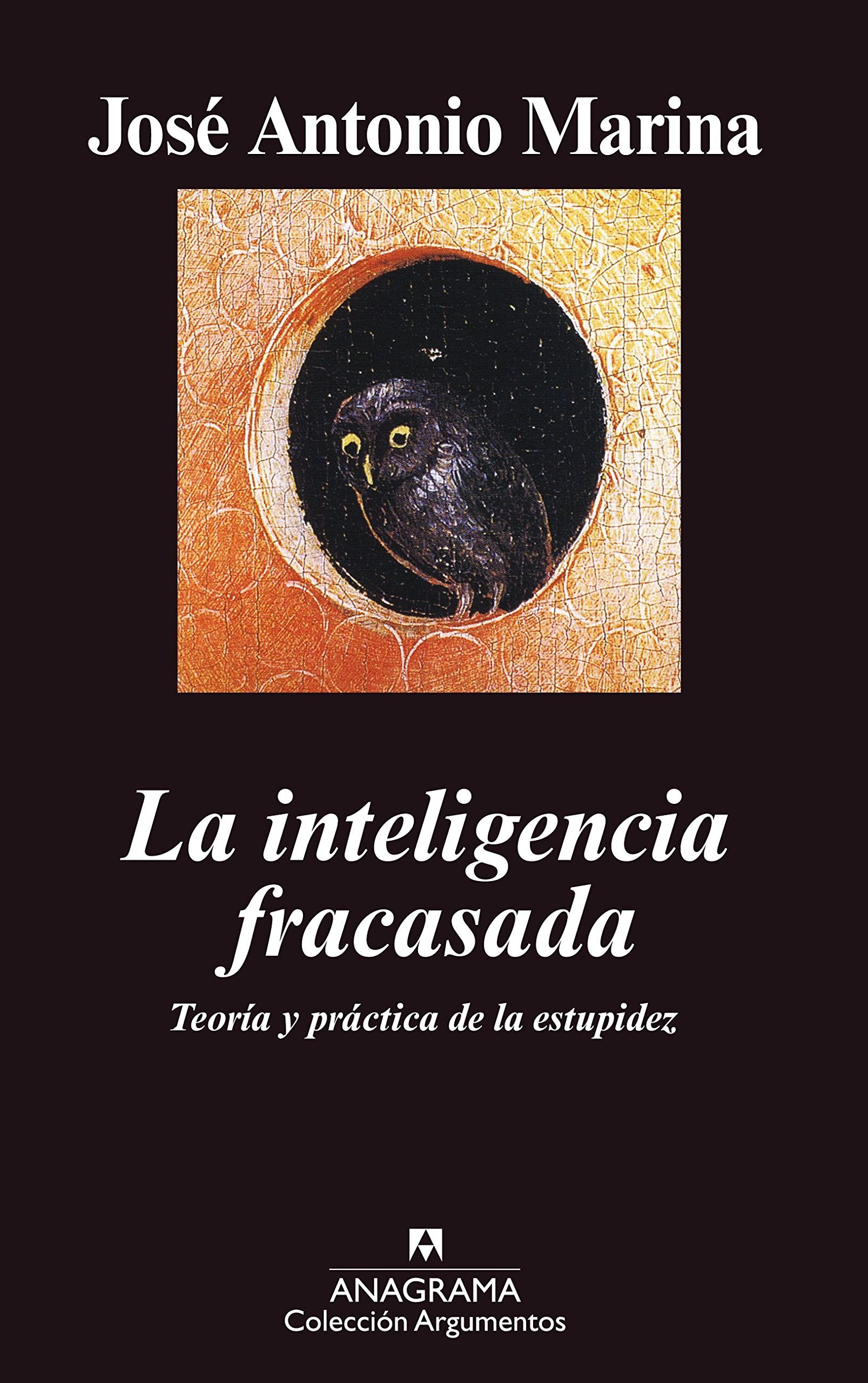 La inteligencia fracasada : teoría y práctica de la estupídez: Teoría y práctica de la estupidez (Argumentos, Band 322) Philosophy