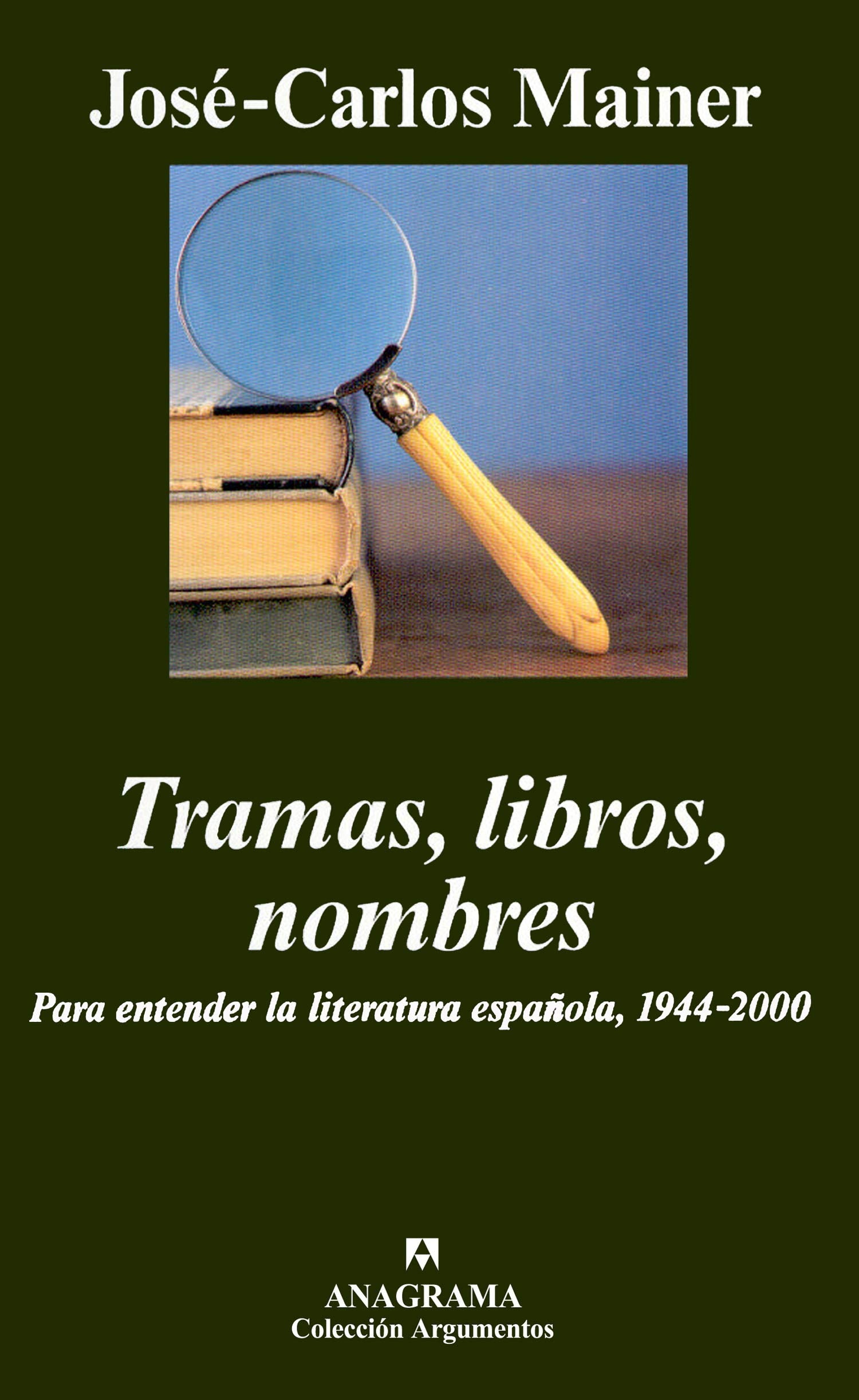 Tramas, libros, nombres : para entender la literatura española, 1944-2000 Social Sciences