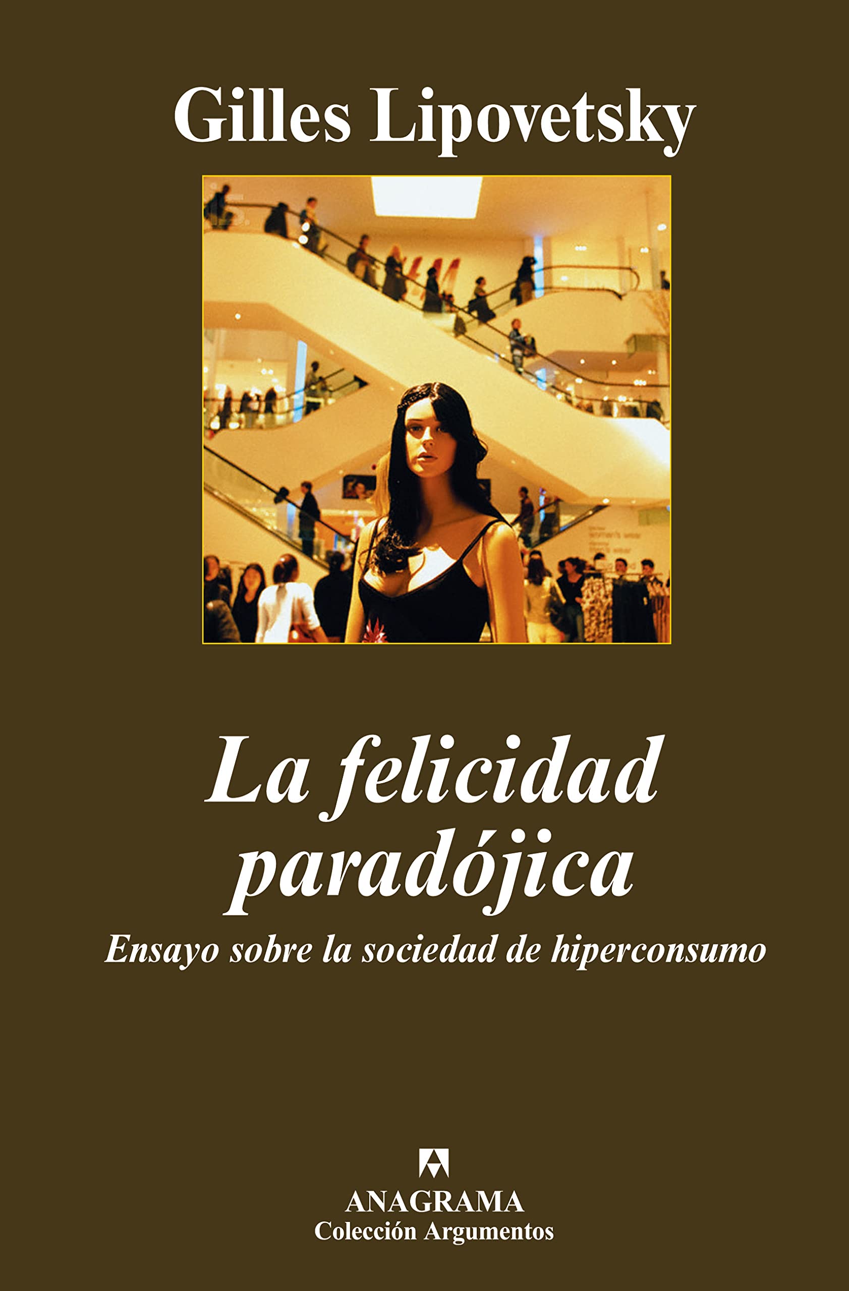 La felicidad paradojica/ The Paradoxical Happiness: Ensayo Sobre La Sociedad De Hiperconsumo Business, Finance & Career