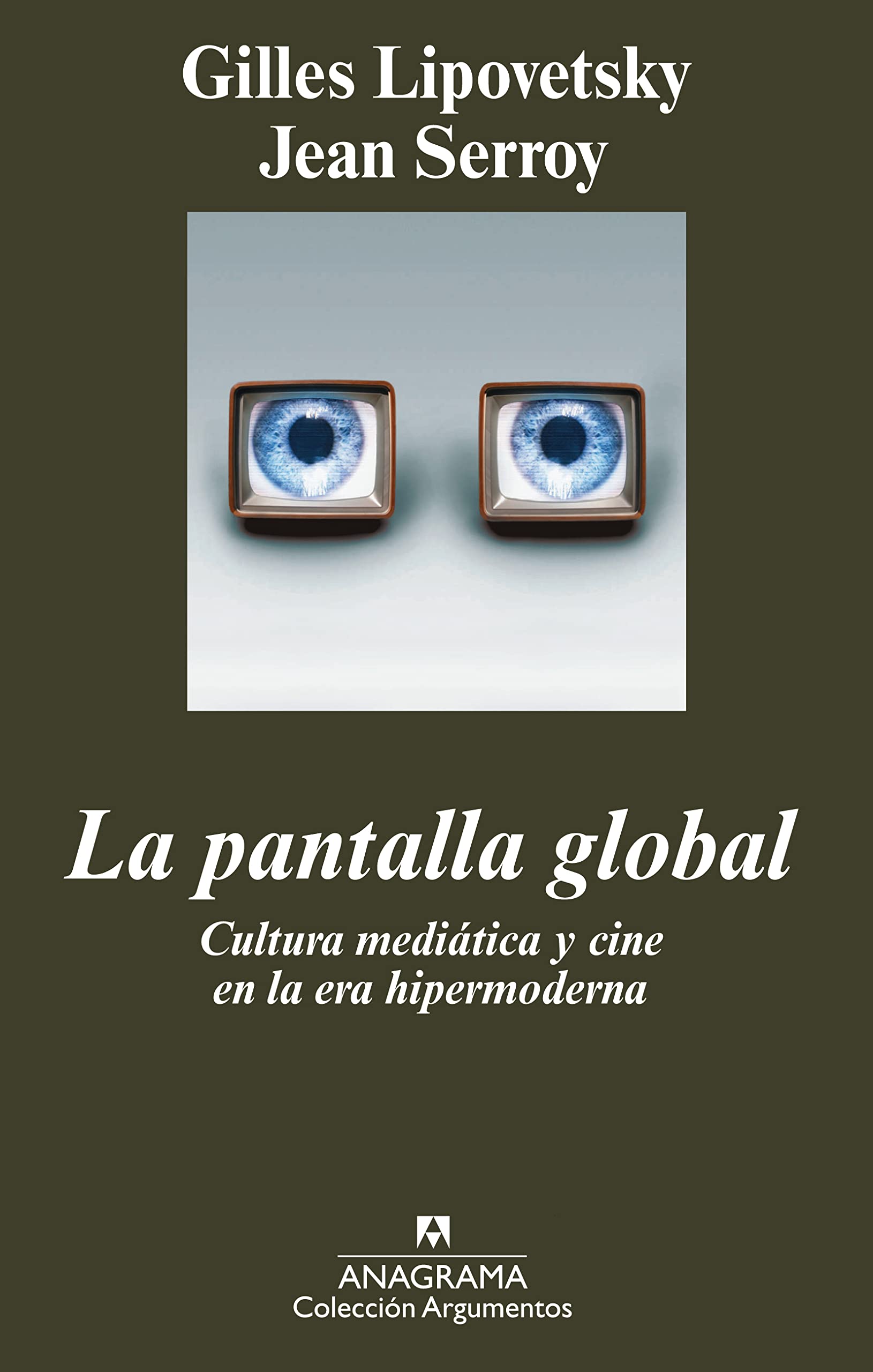 La pantalla global : cultura mediática y cine en la era hipermoderna Essays & Short Stories
