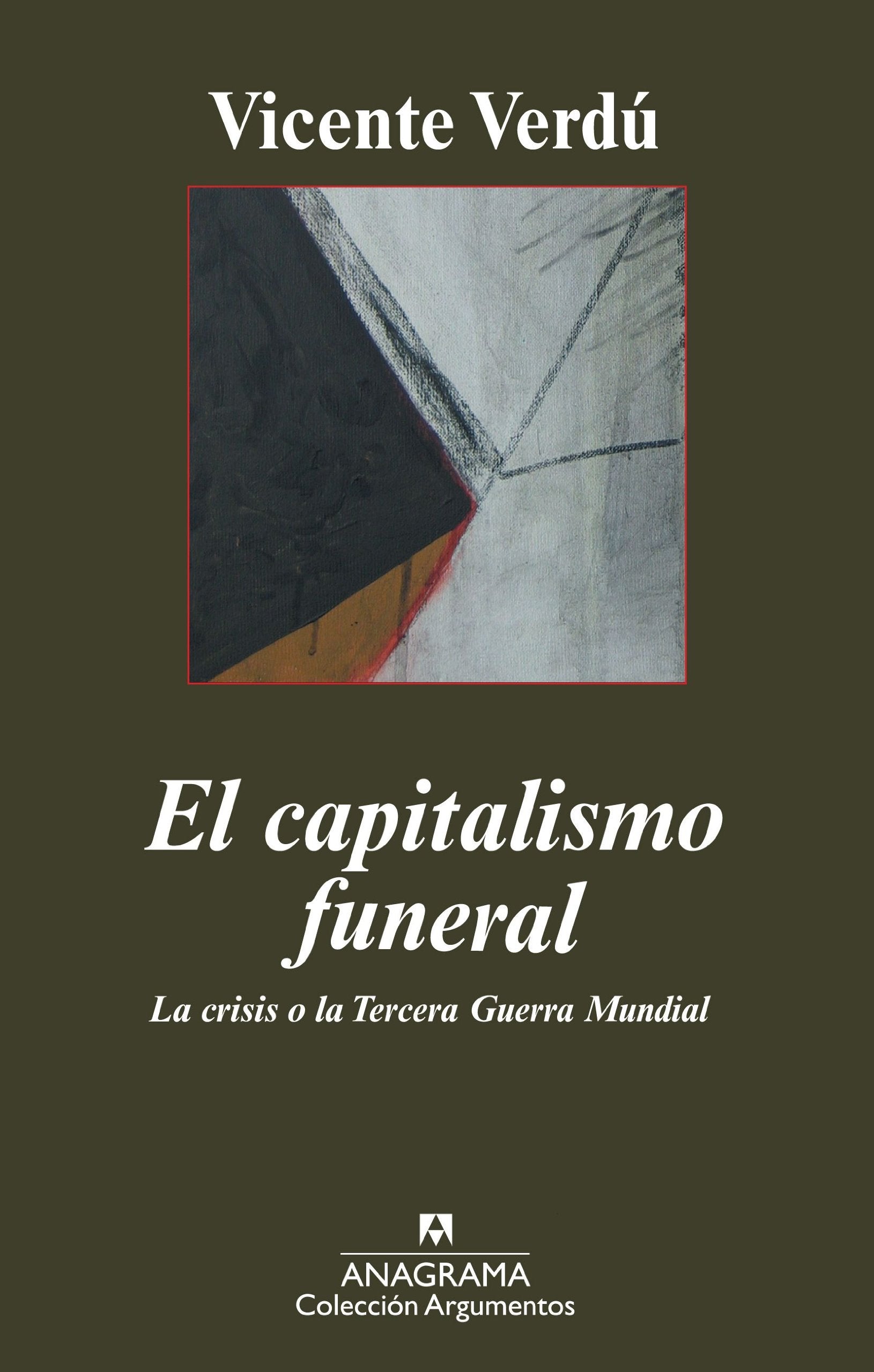 El capitalismo funeral : la crisis o la Tercera Guerra Mundial book