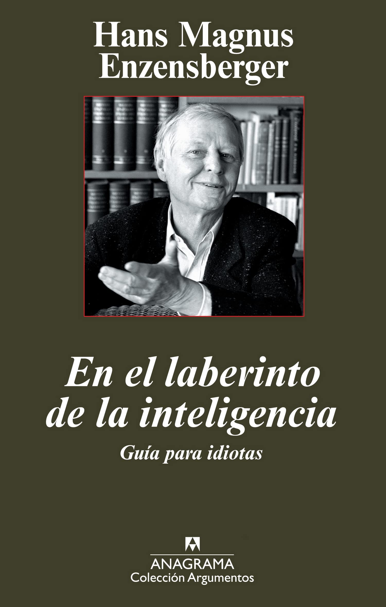 En el laberinto de la inteligencia: Guía para idiotas: 400 (Argumentos) book
