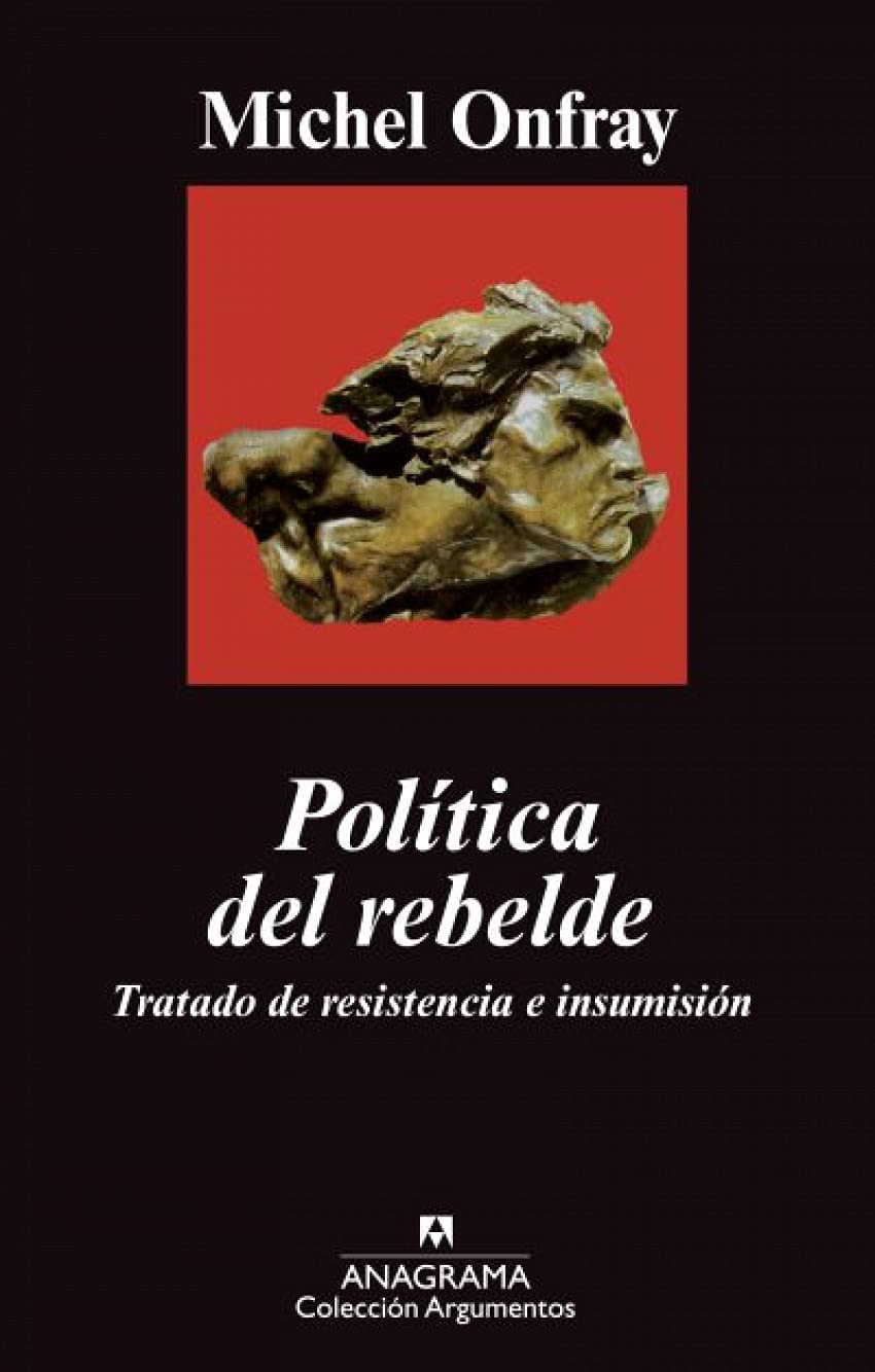 Política del rebelde : tratado de resistencia e insumisión Essays & Short Stories