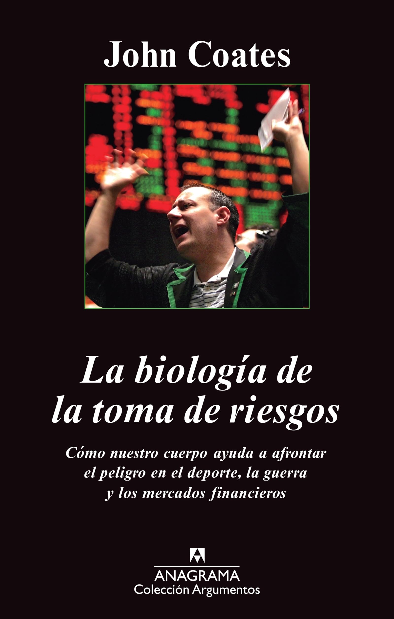La biología de la toma de riesgos / The Hour Between Dog and Wolf: Risk-Taking, Gut Feelings and the Biology of Boom and Bust: Cómo Nuestro Cuerpo Nos ... How Risk Taking Transforms us, Body and Mind book