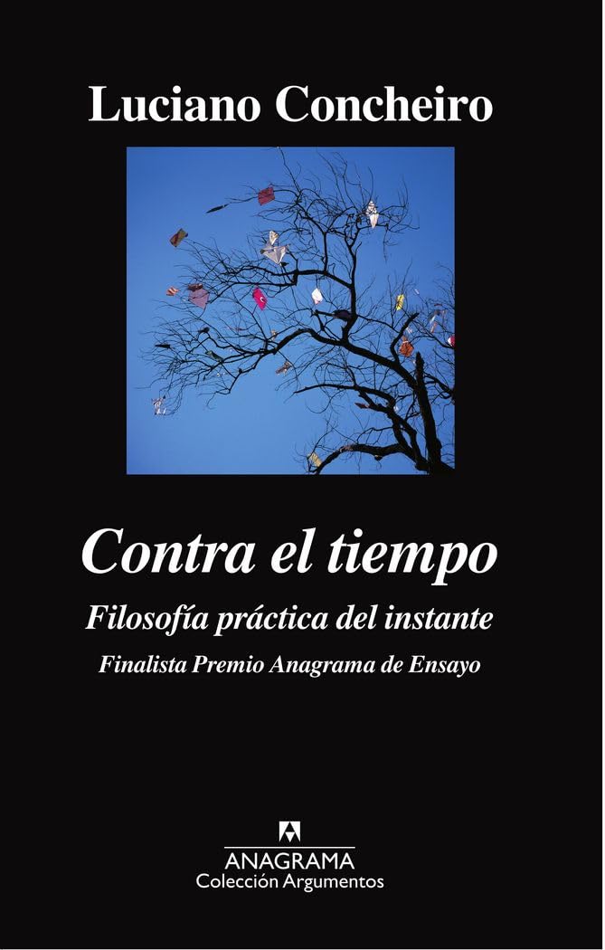 Contra el tiempo. Filosofía práctica del instante Philosophy