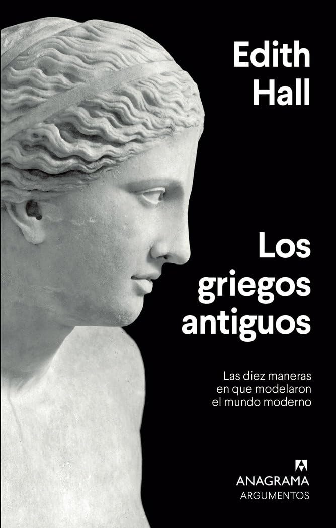 Los griegos antiguos/ Introducing the Ancient Greeks: Las Diez Maneras En Que Modelaron El Mundo Moderno book
