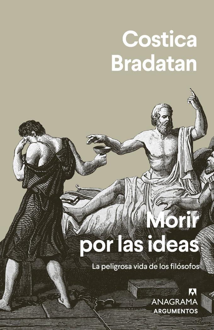 Morir por las ideas: La peligrosa vida de los filósofos (Argumentos, Band 587) Philosophy