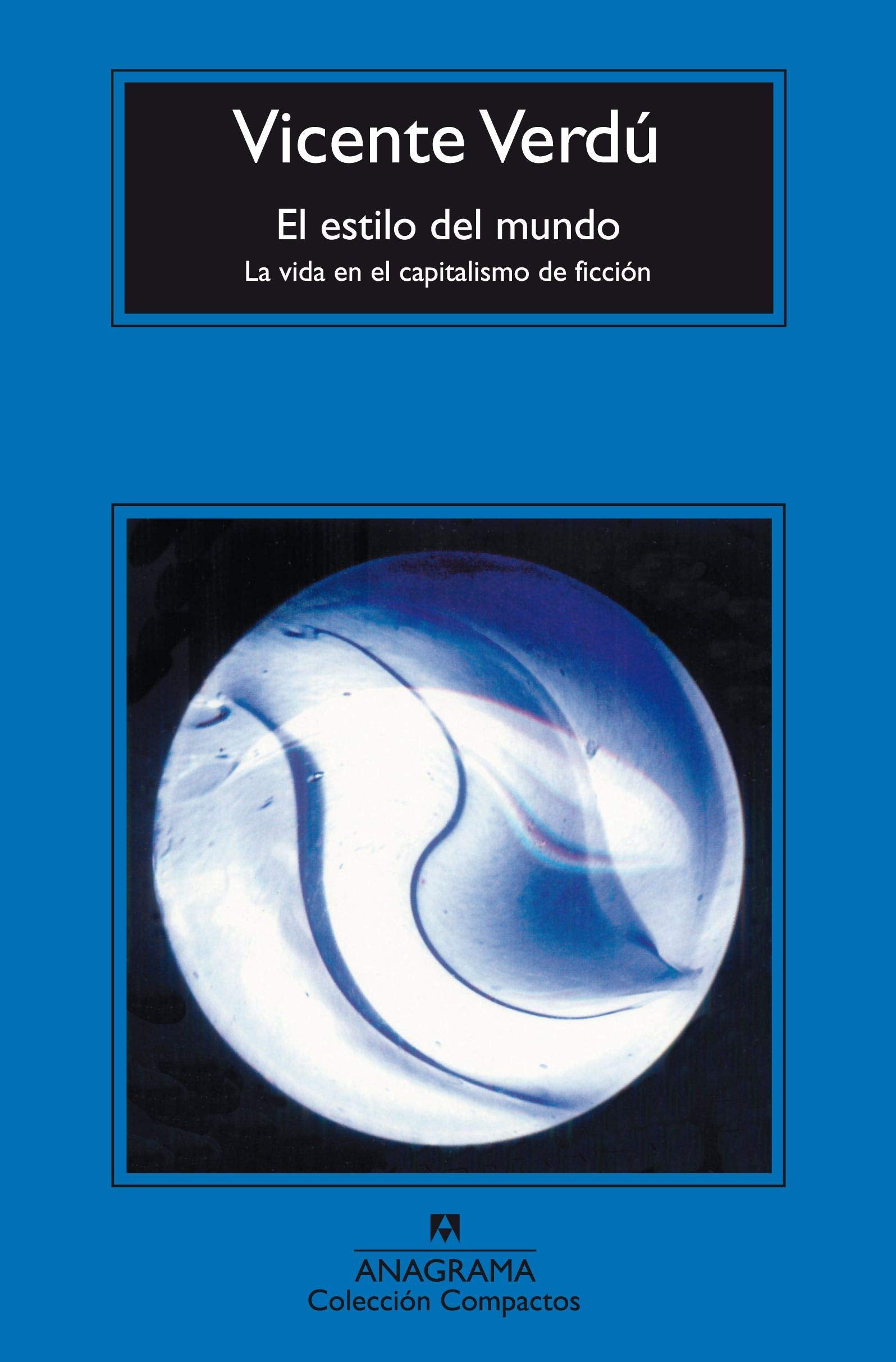 El estilo del mundo : la vida en el capitalismo de ficción Philosophy