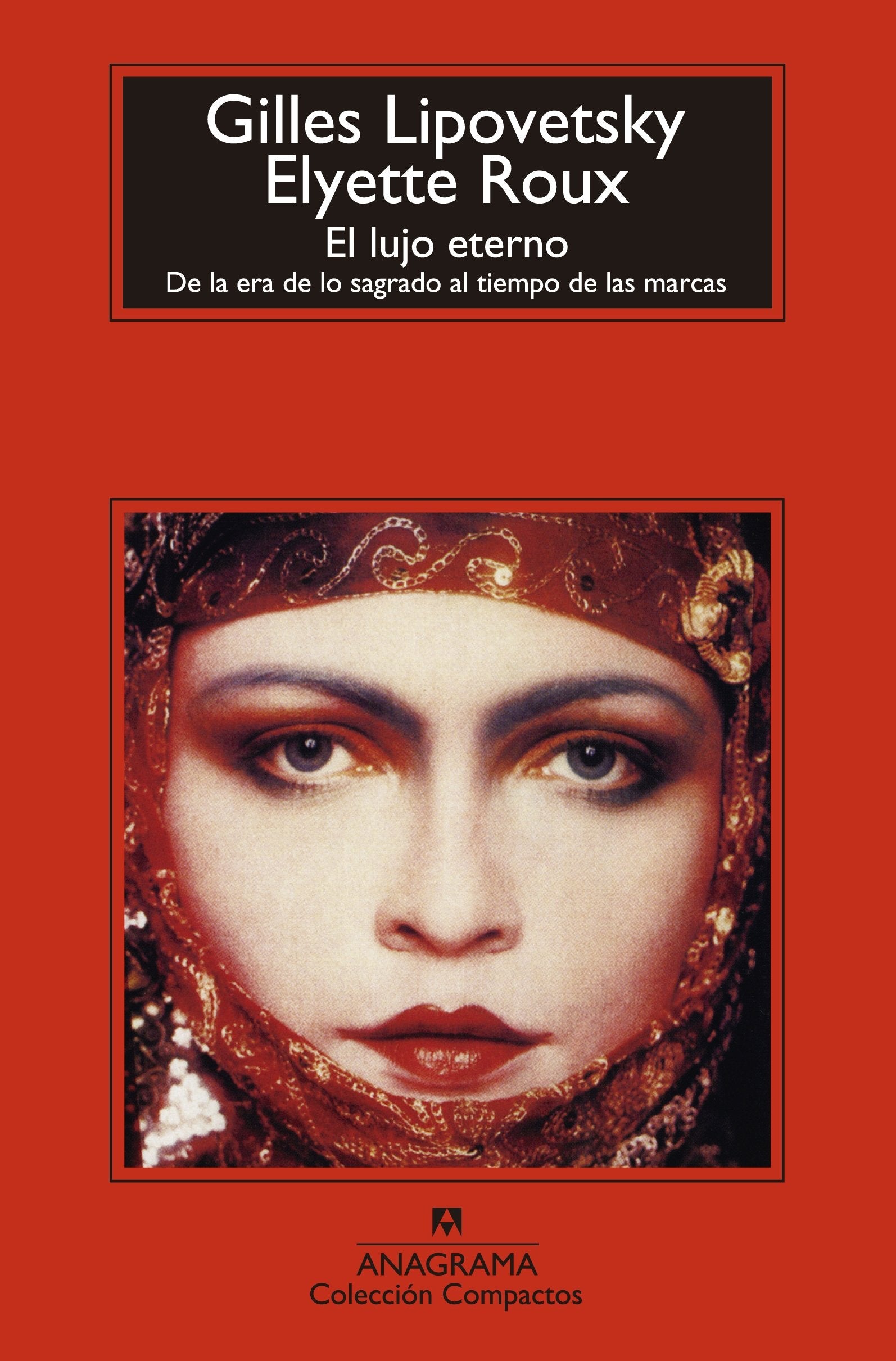 El lujo eterno : de la era de lo sagrado al tiempo de las marcas (Compactos, Band 650) Contemporary literature