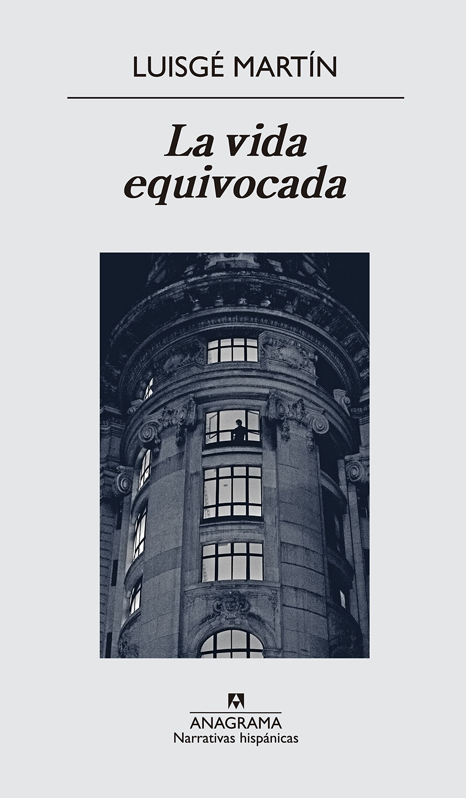 La vida equivocada (Narrativas hispánicas, Band 546) Contemporary literature