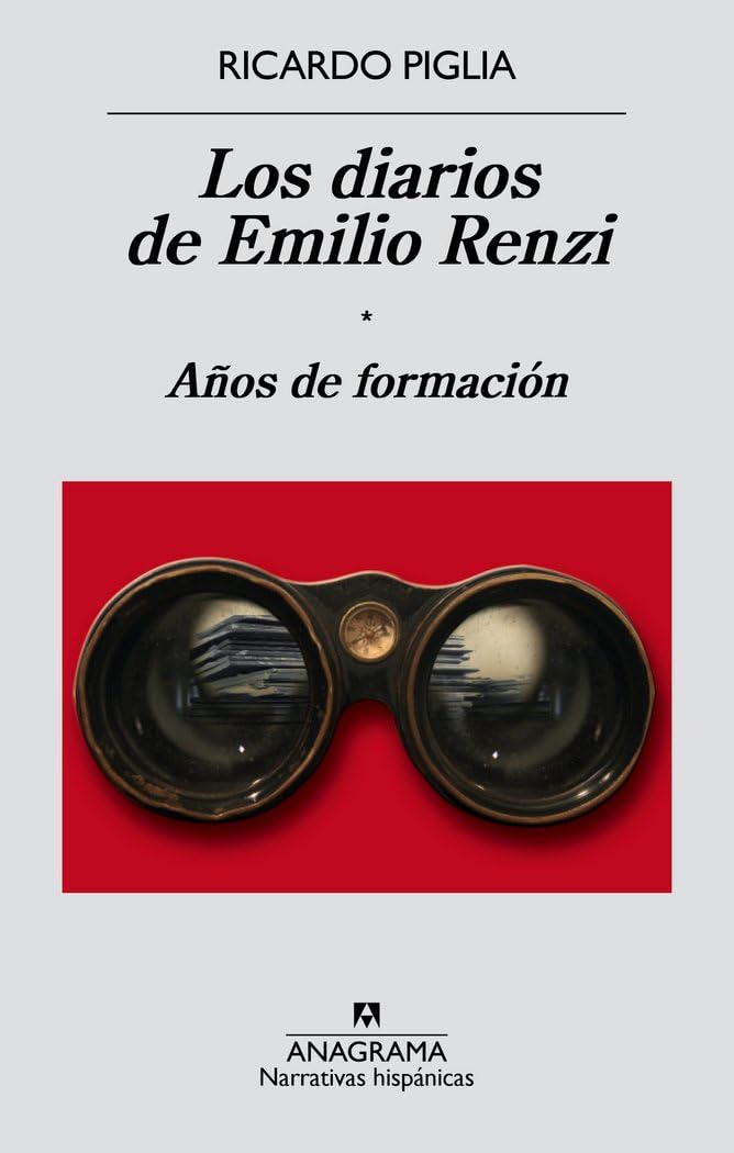 Los diarios de Emilio Renzi : Años de formación (Narrativas hispánicas, Band 551) Contemporary literature