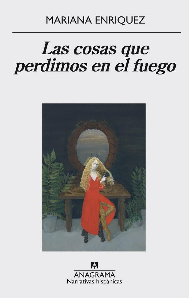 Las cosas que perdimos en el fuego (Narrativas hispánicas, Band 559) Essays & Short Stories