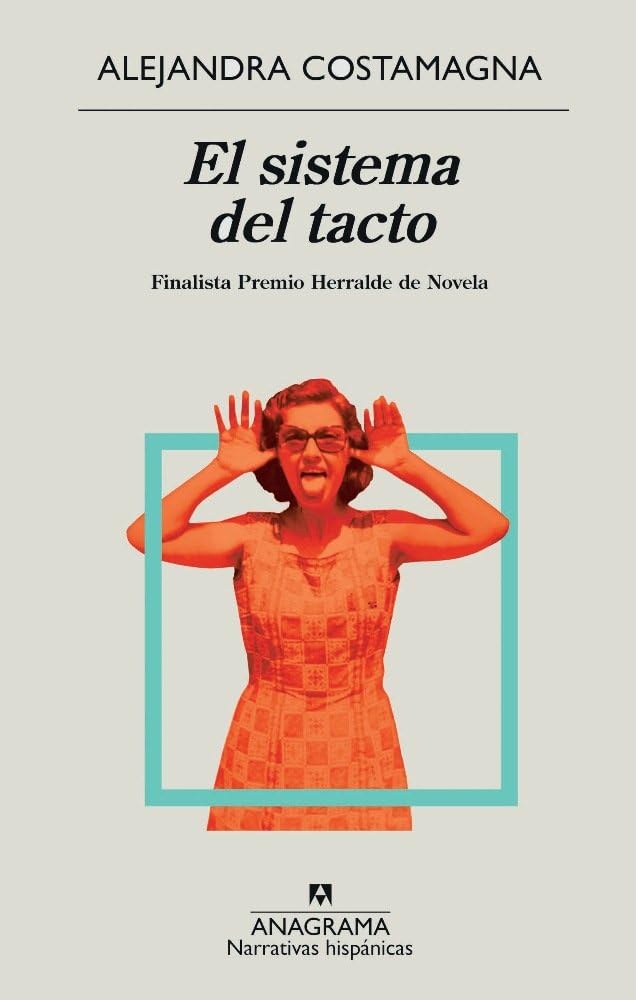 El sistema del tacto: Finalista Herralde de Novela (Narrativas hispánicas, Band 617) Contemporary literature