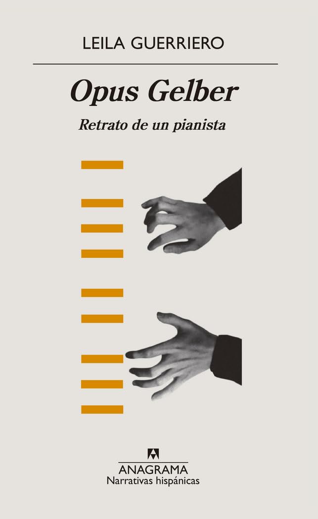 Opus Gelber. Retrato de Un Pianista (Narrativas hispánicas, Band 623) Social Sciences