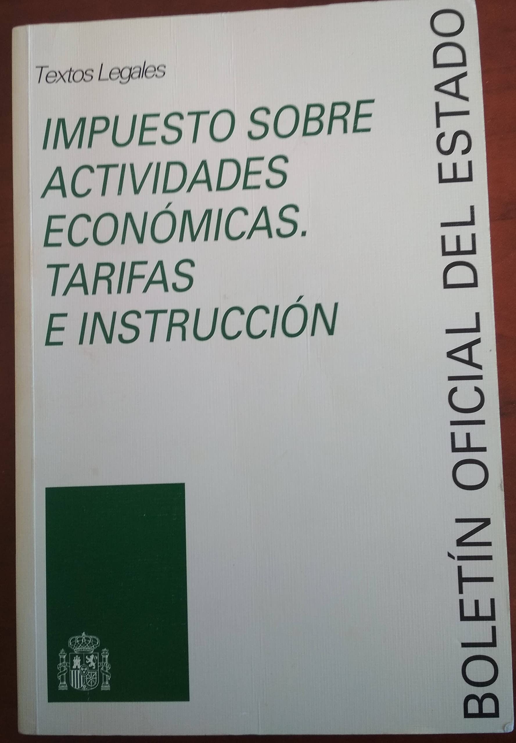 Impuesto sobre actividades económicas. Tarifas e instrucción (Textos Legales, Band 90) Law