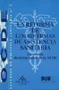La reforma de los sistemas de asistencia sanitaria. Estudio de 17 países de la OCDE (Estudios de Política Sanitaria (Ministerio Sanidad), Band 5) Social Sciences