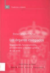 Los órganos colegiados. Organización, funcionamiento, procedimiento y régimen jurídico de sus actos (Cuadernos y debates (CEPC), Band 82) Social Sciences