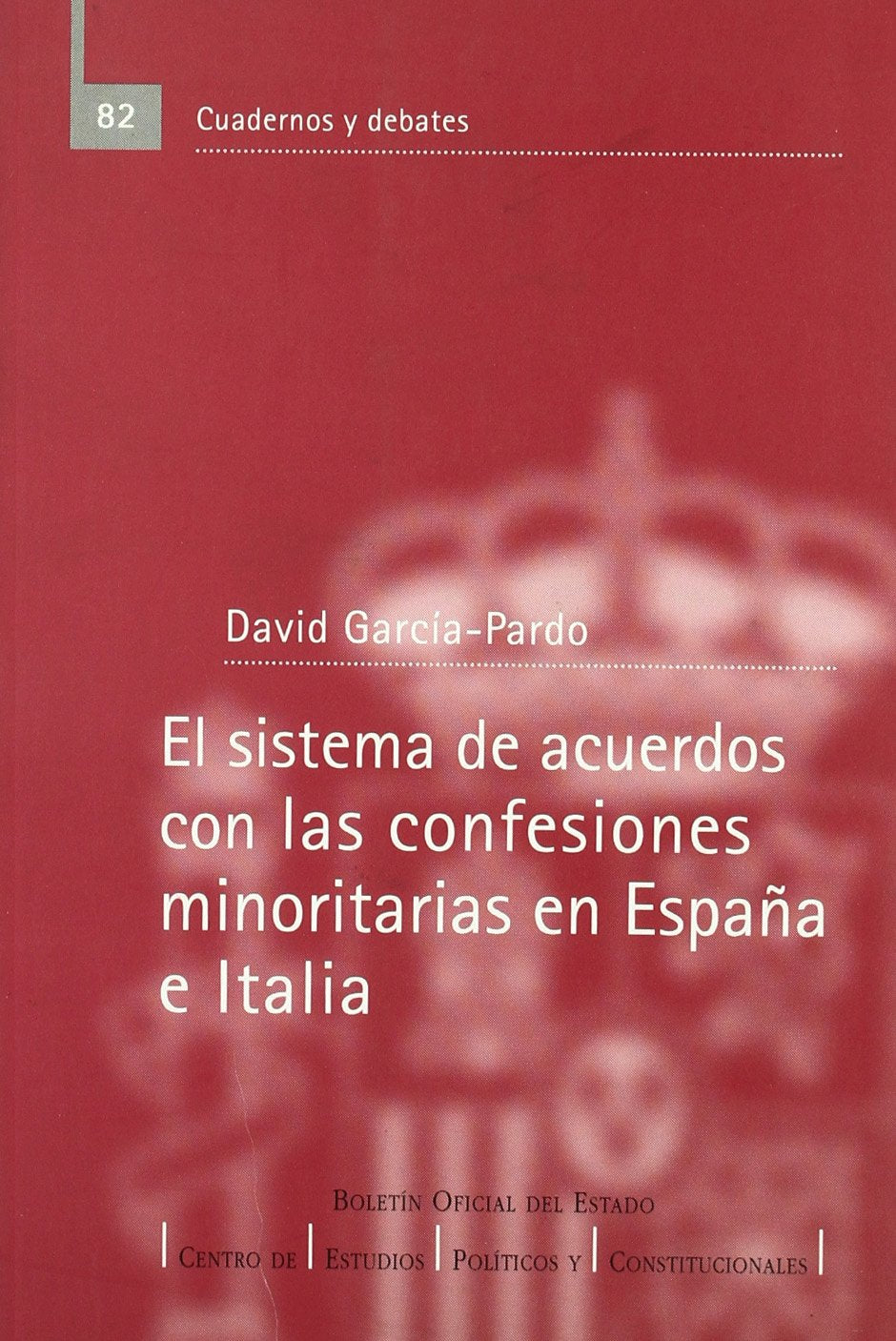 El sistema de acuerdos con las confesiones minoritarias en España e Italia (Cuadernos y debates (CEPC), Band 81) Law