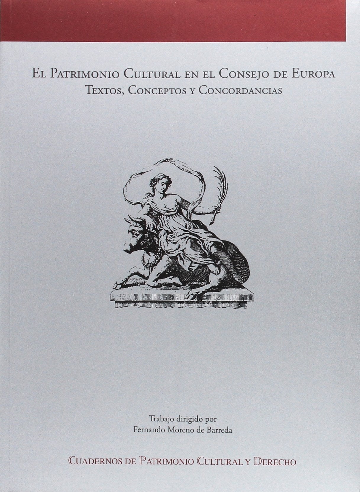 El Patrimonio Cultural en el Consejo de Europa textos, conceptos y concordancias Law
