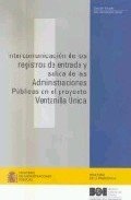 Intercomunicación de los registros de entrada y salida de las administraciones públicas en el proyecto de ventanilla única (Manuales (MAP)) Books