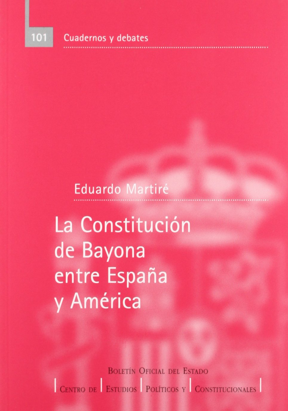 La Constitución de Bayona entre España y América (Cuadernos y debates (CEPC), Band 101) Law