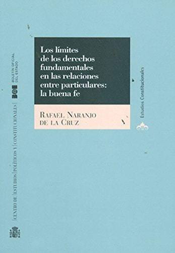 Los límites de los derechos fundamentales en las relaciones entre particulares (Estudios Constitucionales (CEPC)) Law