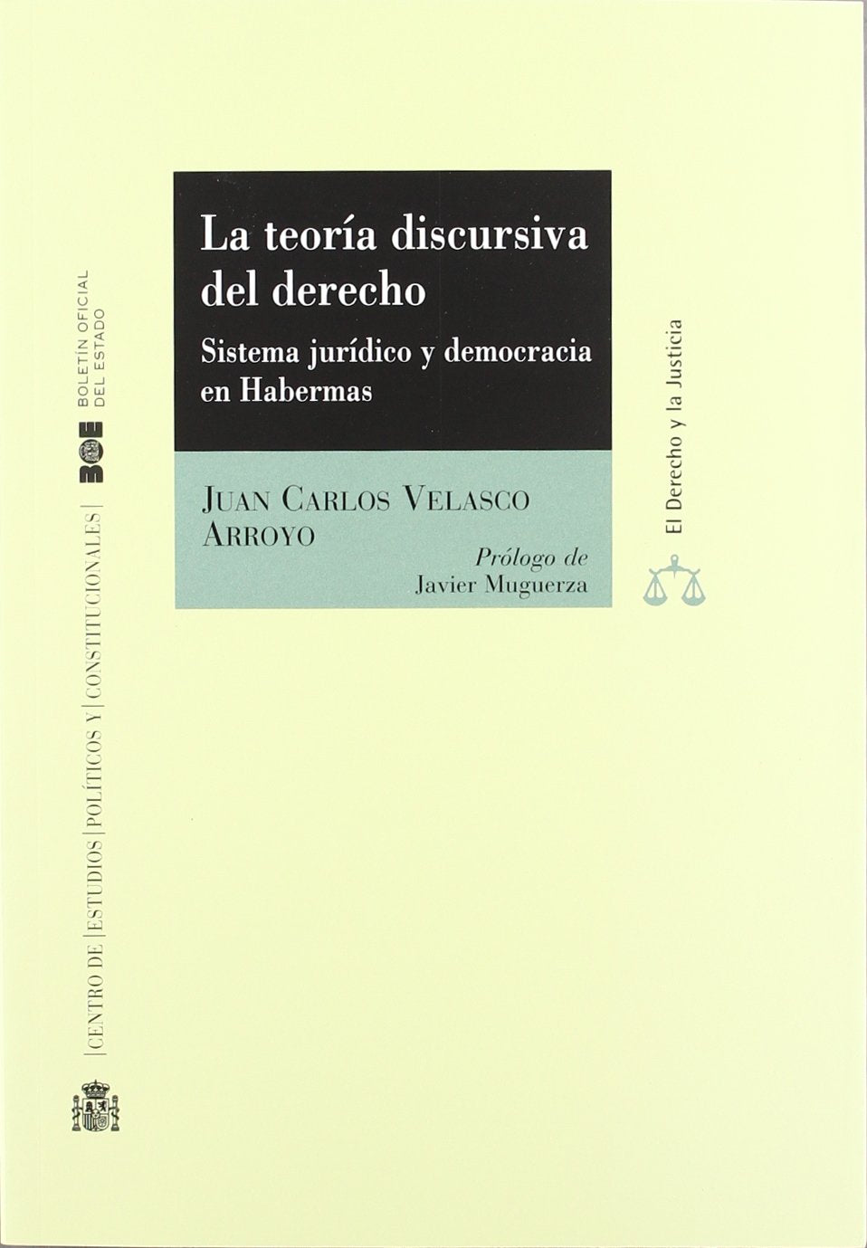 La teoría discursiva del derecho. Sistema jurídico y democracia en Habermas (El Derecho y la Justicia (CEPC)) Law