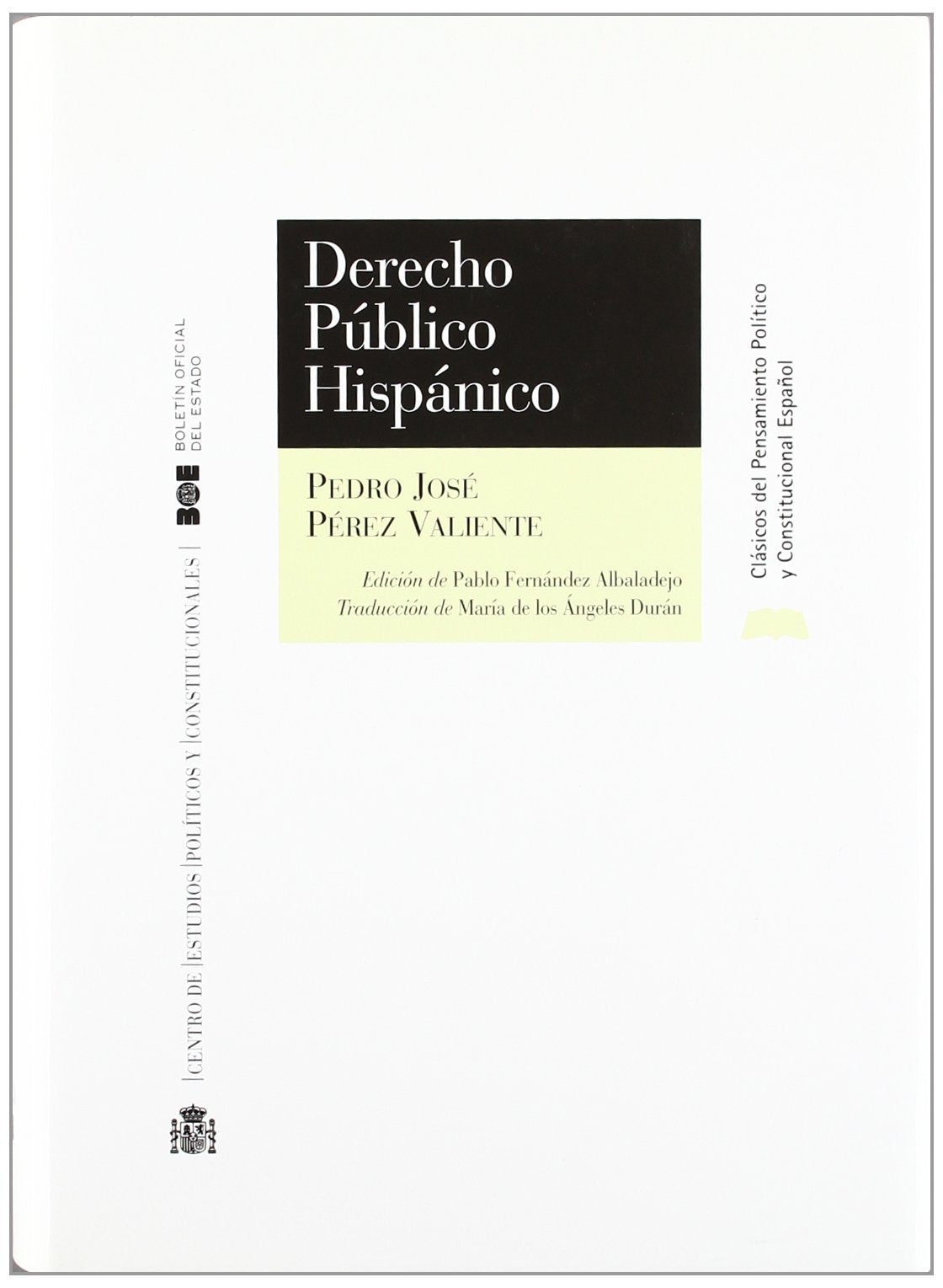 Derecho Público Hispánico (Clásicos del Pensamiento Político y Constitucional Español (CEPC)) Law