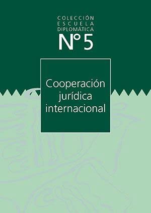 Cooperación jurídica internacional (Cuadernos de la Escuela Diplomática (M. Asuntos Exteriores), Band 5) Law
