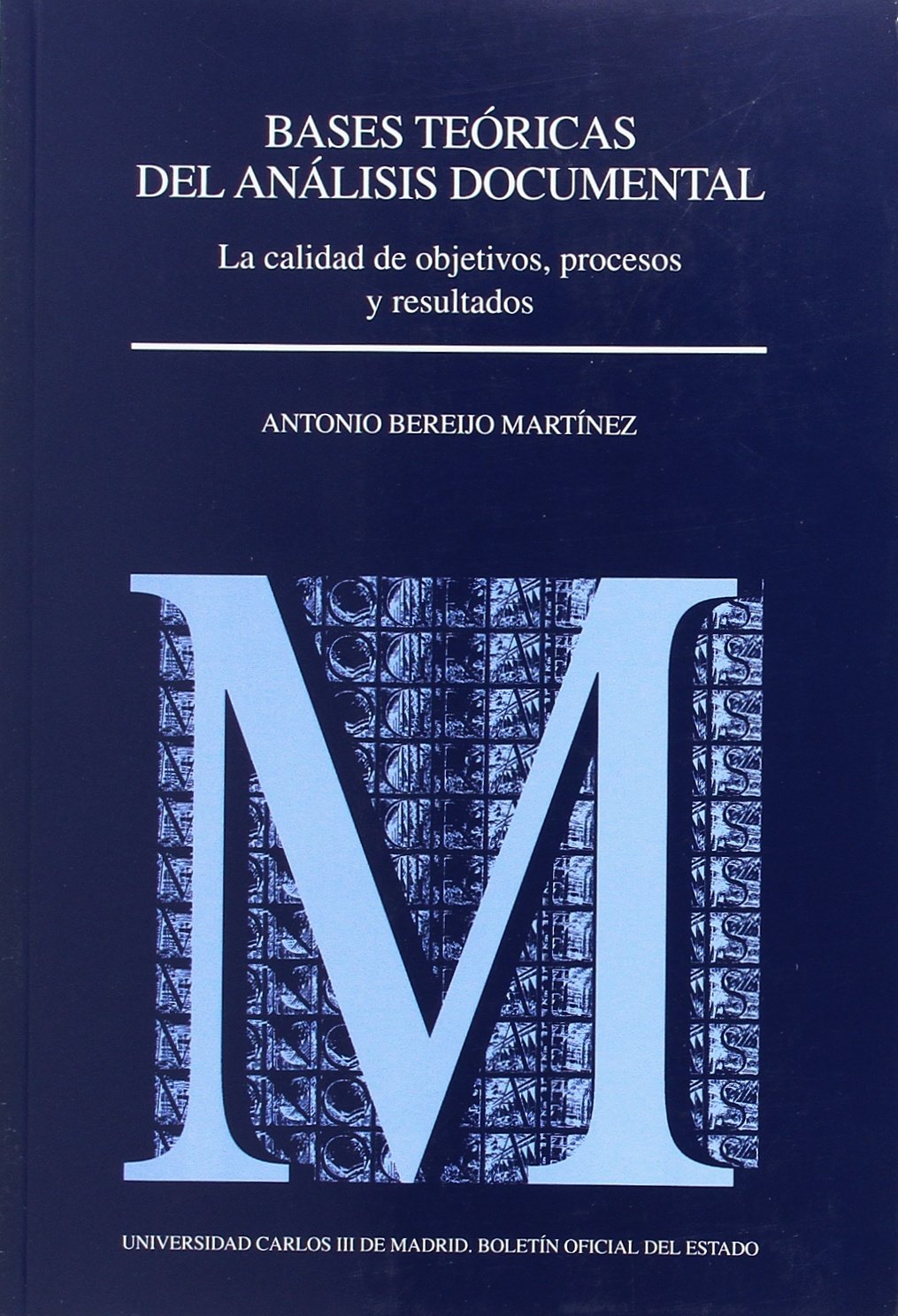 Bases teóricas del análisis documental: la calidad de objetivos, procesos y resultados (Monografías (Universidad Carlos III), Band 37) Social Sciences