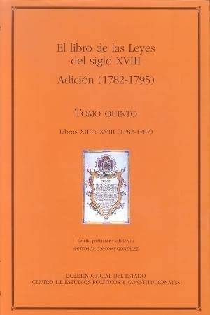El Libro de las Leyes del siglo XVIII. Adicción (1782-1787) (Documentos (CEPC)) Law