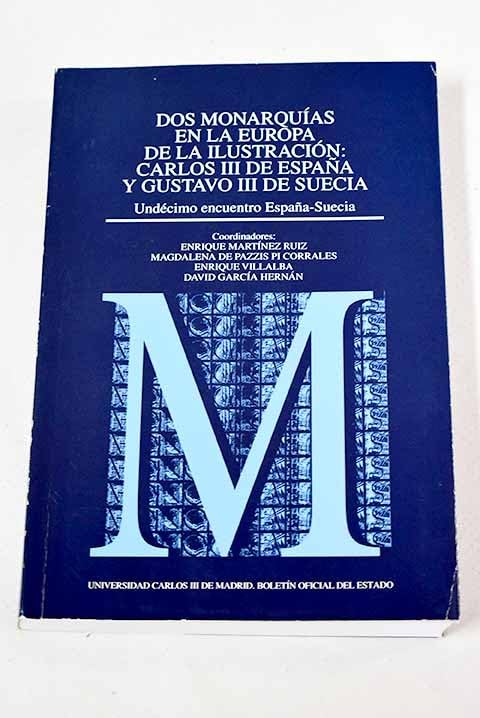 Dos monarquías en la Europa de la Ilustración Carlos III de España y Gustavo III de Suecia (Monografías (Universidad Carlos III), Band 44) Books