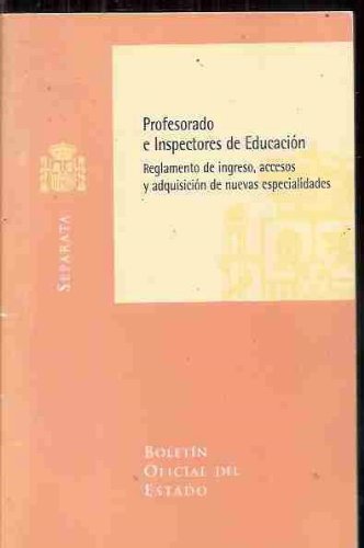 Profesorado e Inspectores de Educación. Reglamento de ingreso, accesos y adquisición de nuevas especialidades (Separatas) Education & Training